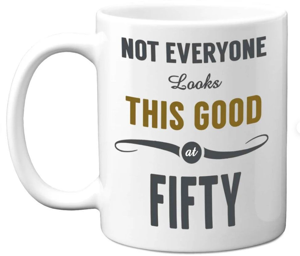 50th Birthday Not Everyone Looks This Good At 50 Gift Mug