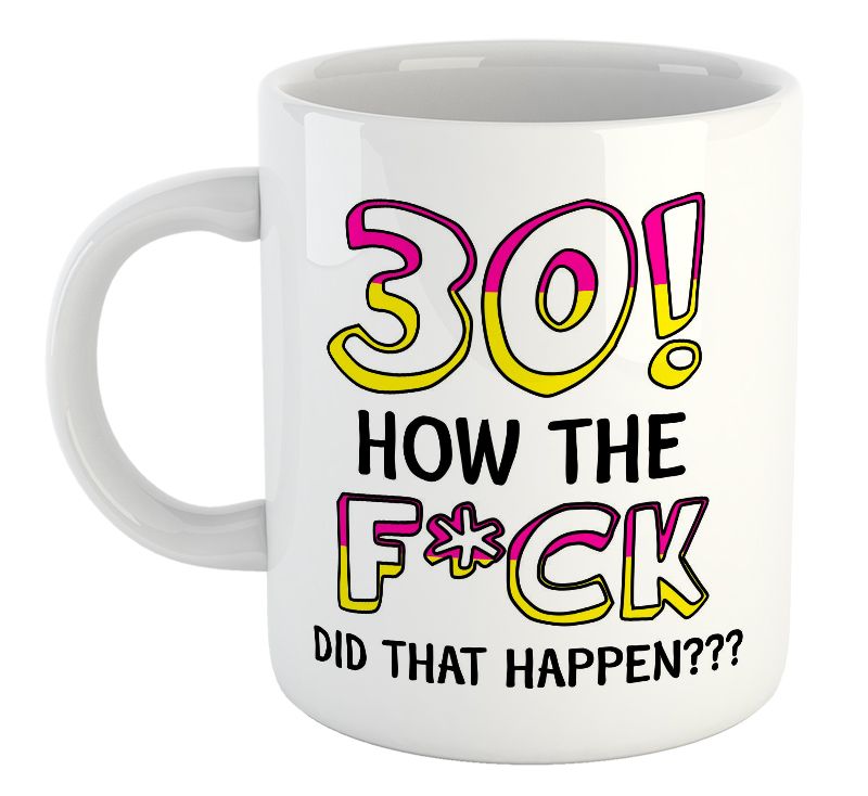 30 How Did That Happen 30th Birthday Gift Mug