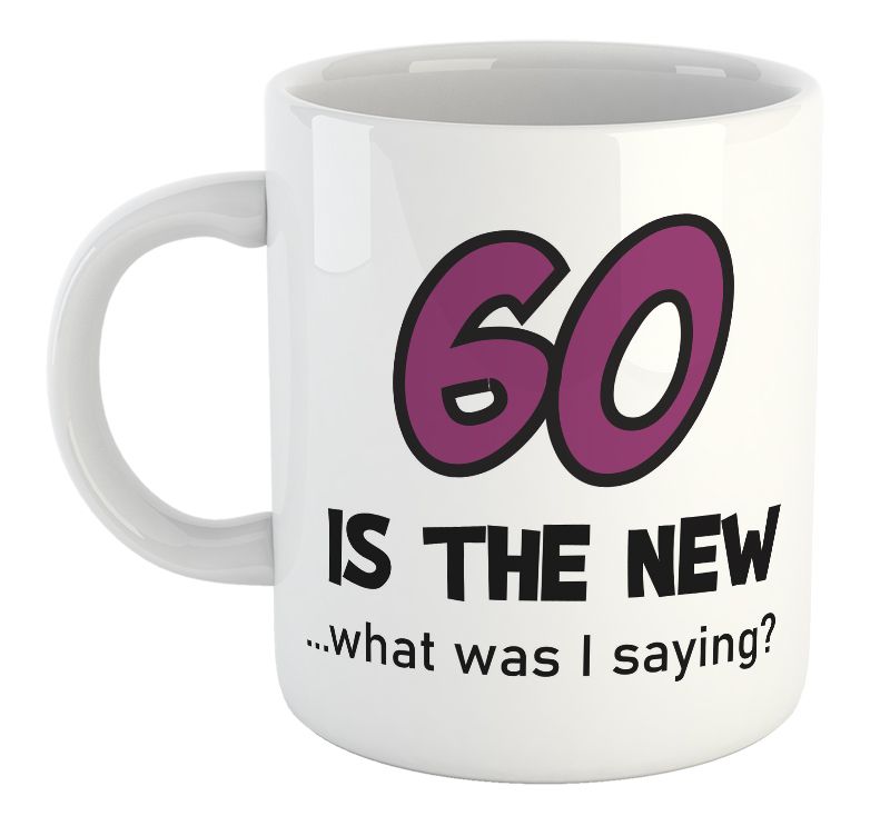 60 Is The New What Was I Saying 60th Birthday Gift Mug